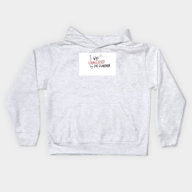 I WAS CANCELLED BY THE GUARDIAN! Kids Hoodie by OLDGIRL